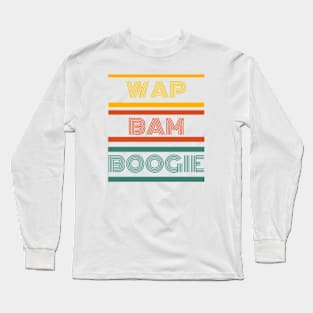 WAP BAM BOOGIE Merch Long Sleeve T-Shirt